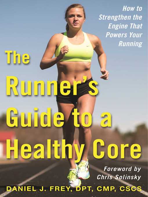 Title details for The Runner's Guide to a Healthy Core: How to Strengthen the Engine That Powers Your Running by Daniel J. Frey - Available